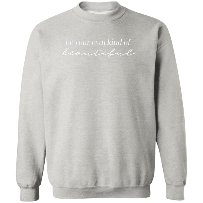 Be Your Own Kind Of Beautiful Sweatshirt