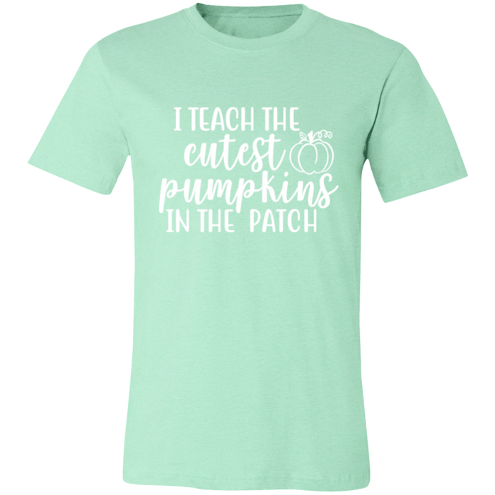 I Teach The Cutest Pumpkins In The Patch T-Shirt