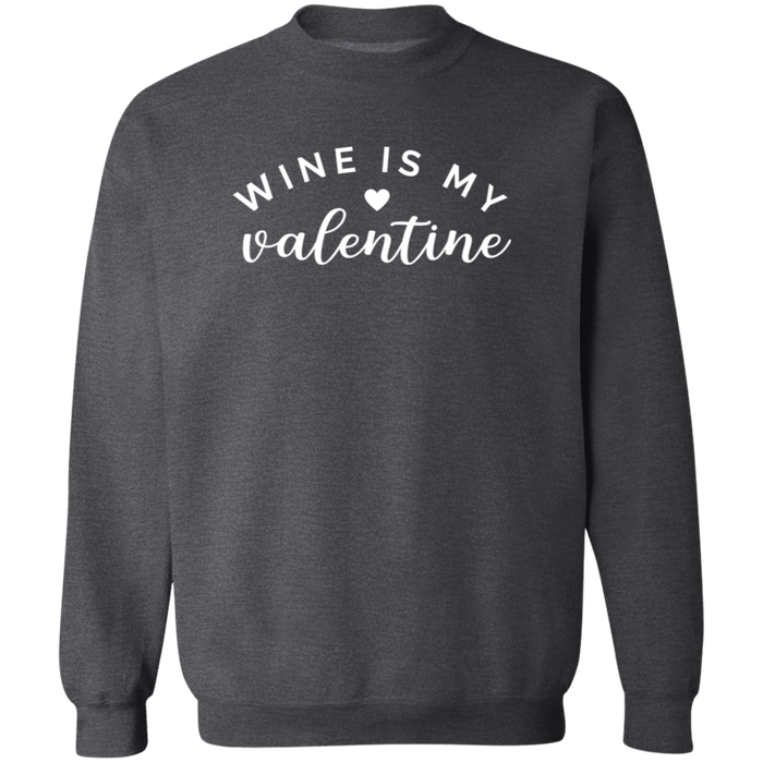 Wine Is My Valentine Sweatshirt