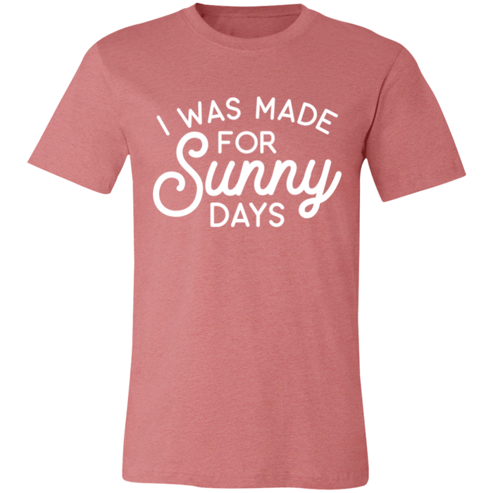 I Was Made For Sunny Days T-Shirt