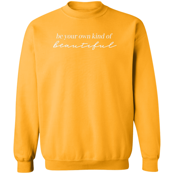 Be Your Own Kind Of Beautiful Sweatshirt