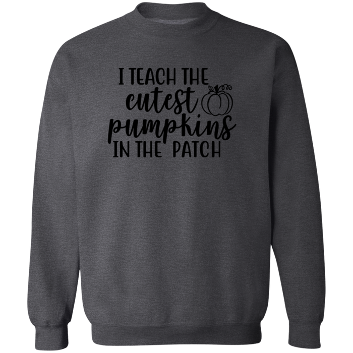 I Teach The Cutest Pumpkins In The Patch Sweatshirt