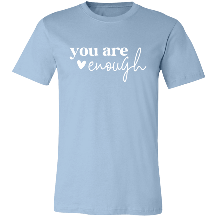 You Are Enough T-Shirt