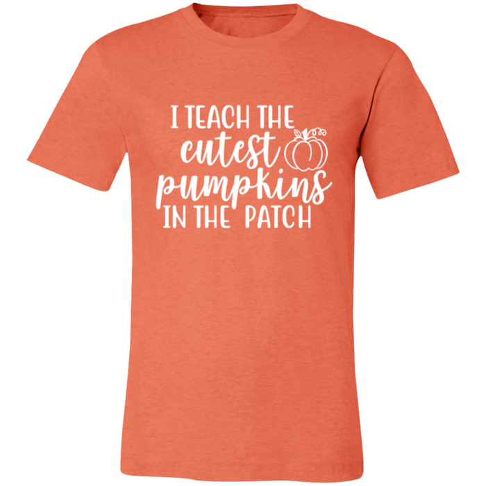 I Teach The Cutest Pumpkins In The Patch T-Shirt