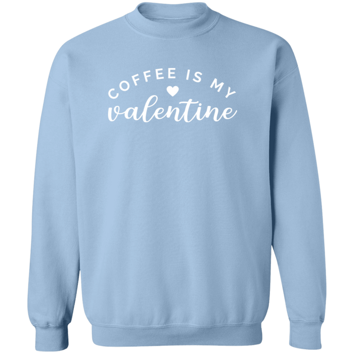Coffee Is My Valentine Sweatshirt