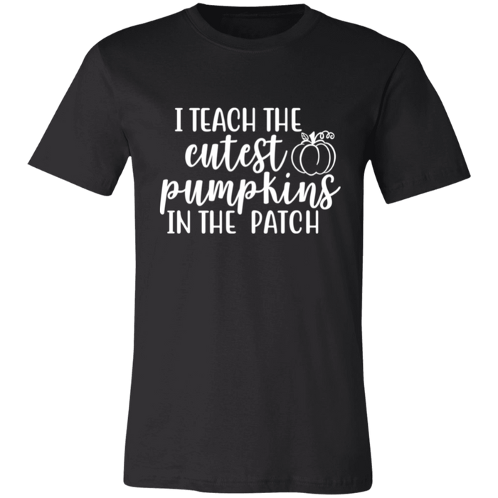 I Teach The Cutest Pumpkins In The Patch T-Shirt