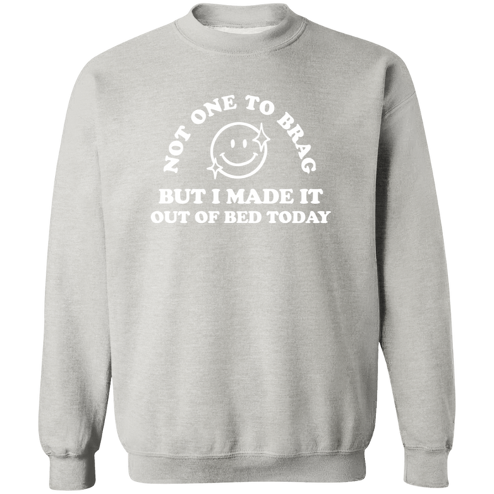 Made It Out Of Bed Today Sweatshirt