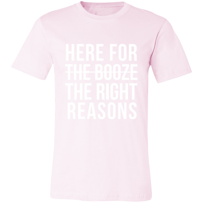Here For The Right Reasons T-Shirt