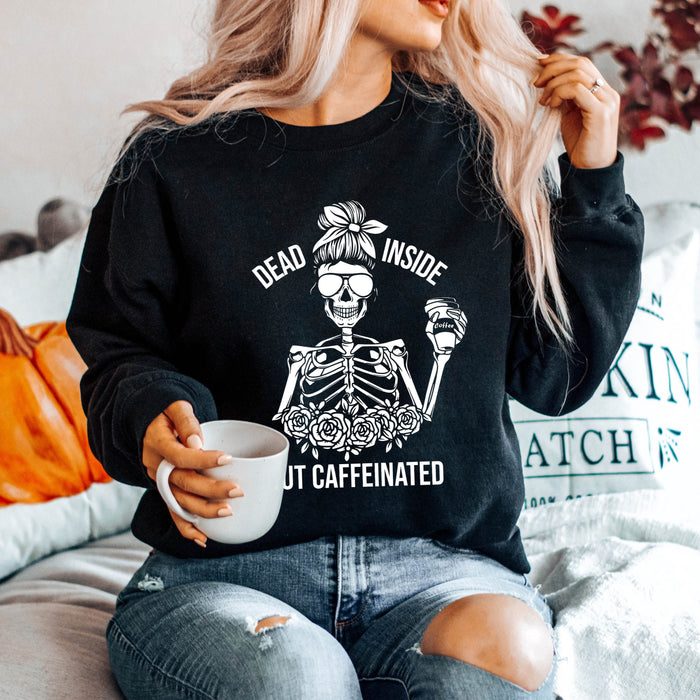 Dead Inside But Caffeinated Sweatshirt