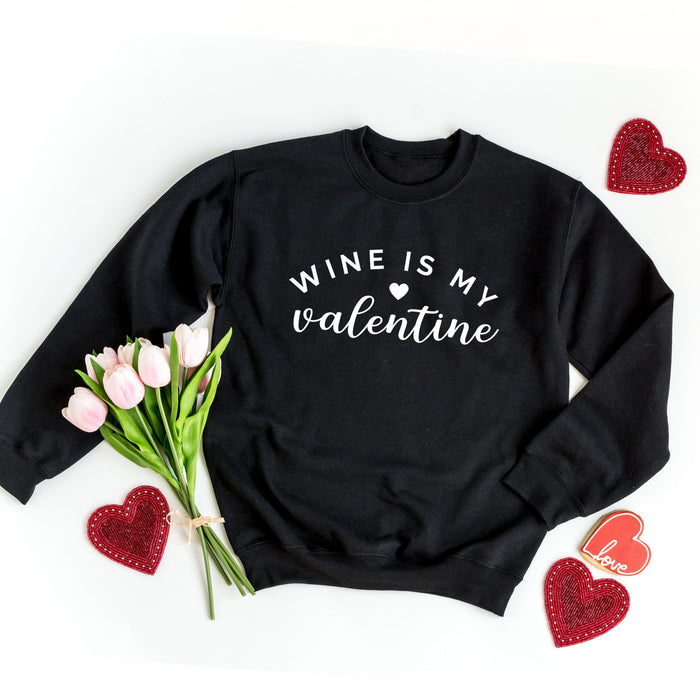 Wine Is My Valentine Sweatshirt